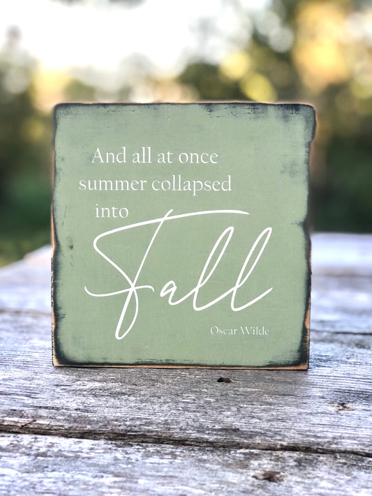 AND ALL AT ONCE SUMMER COLLAPSED INTO FALL /MERRY ORNAMENT - DOUBLE SIDED WOOD SIGN