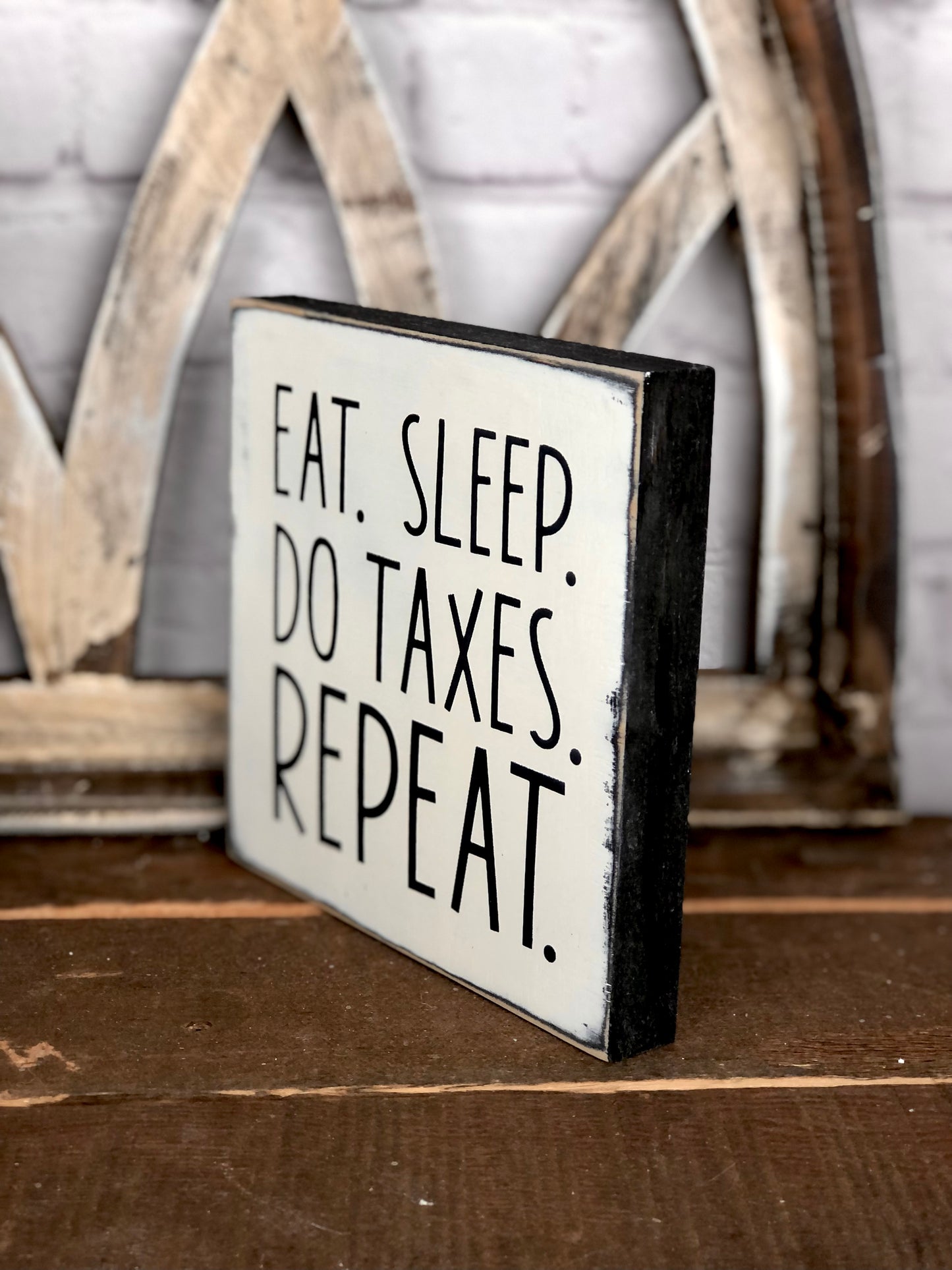 EAT SLEEP DO TAXES REPEAT - WOOD SIGN