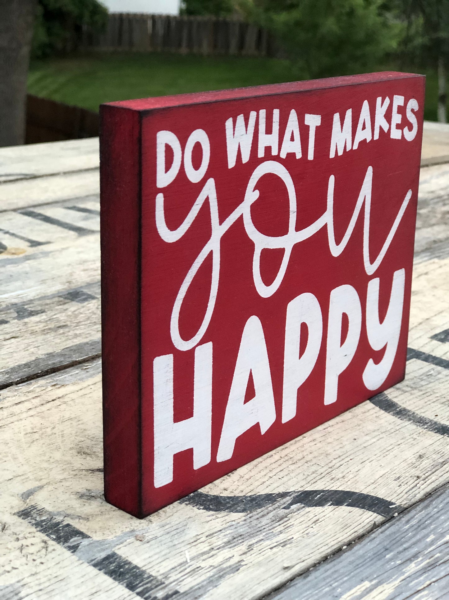 DO WHAT MAKES YOU HAPPY-WOOD SIGN