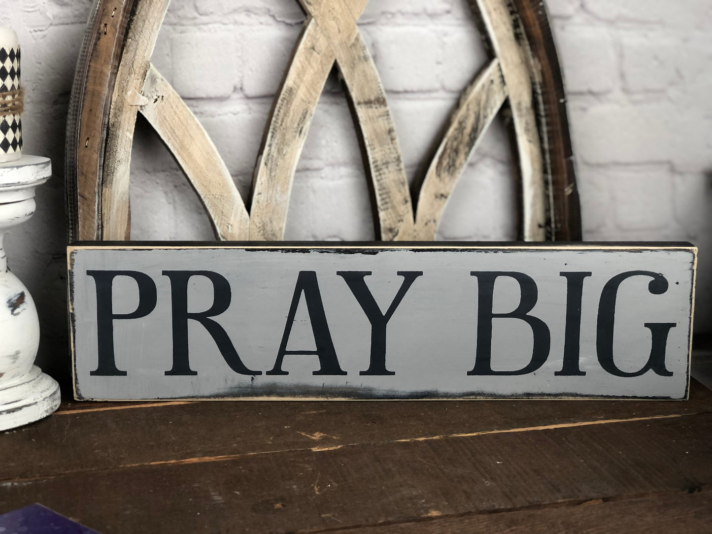 PRAY BIG- WOOD SIGN