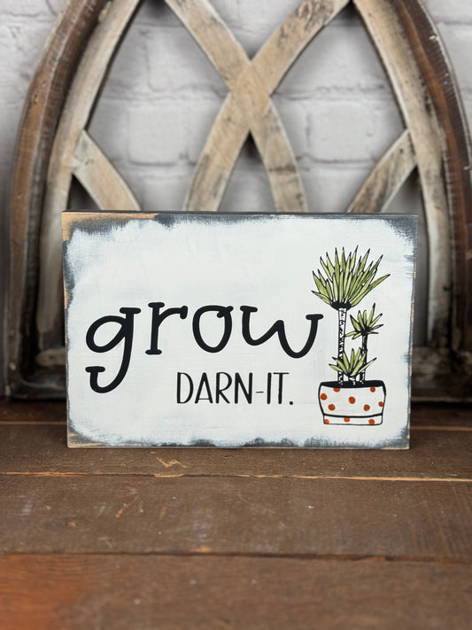 GROW DARN IT -PLANT LOVERS SIGN -WOOD SIGN