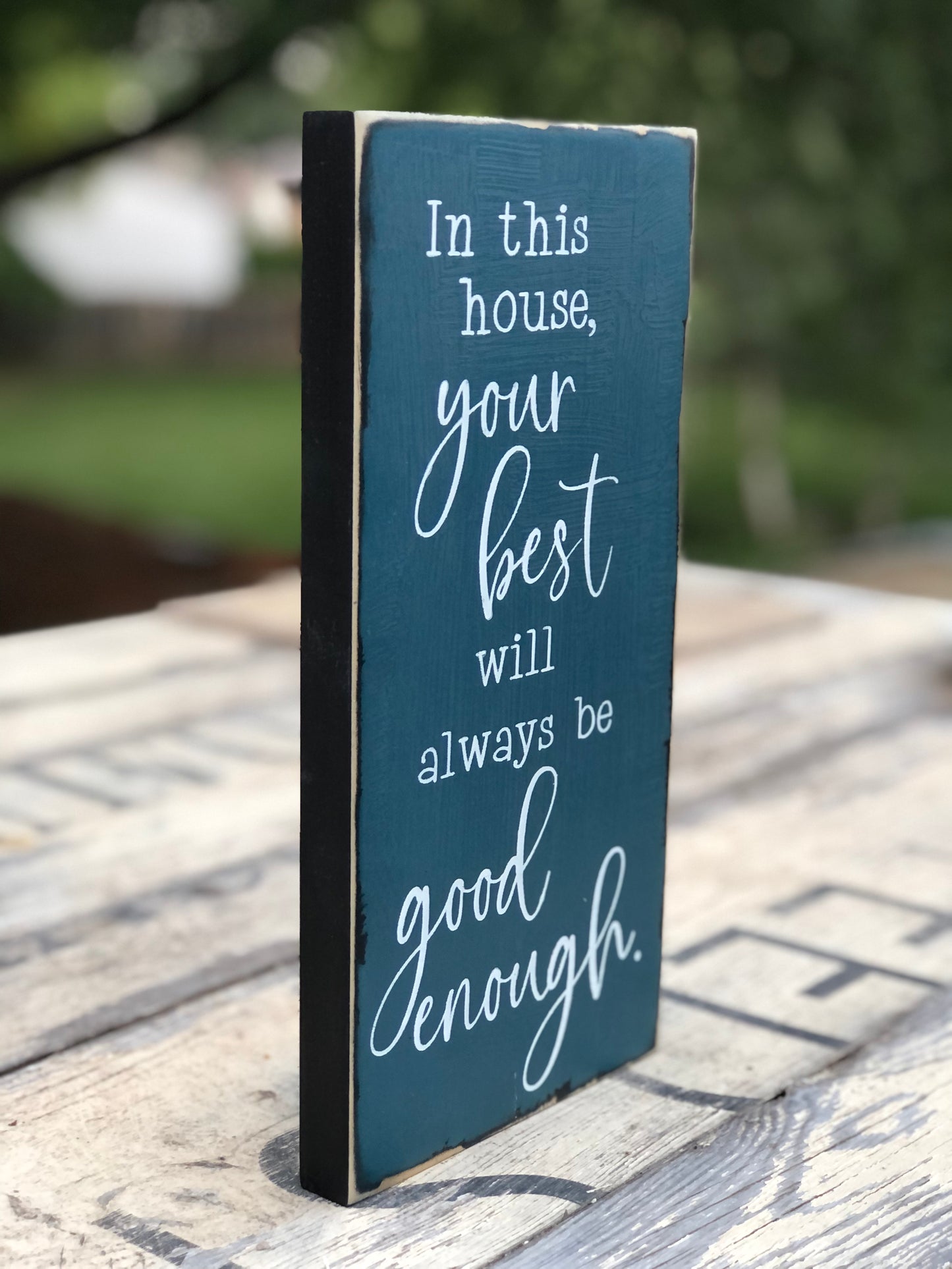 IN THIS HOUSE YOUR BEST WILL ALWAYS BE GOOD ENOUGH - WOOD SIGN