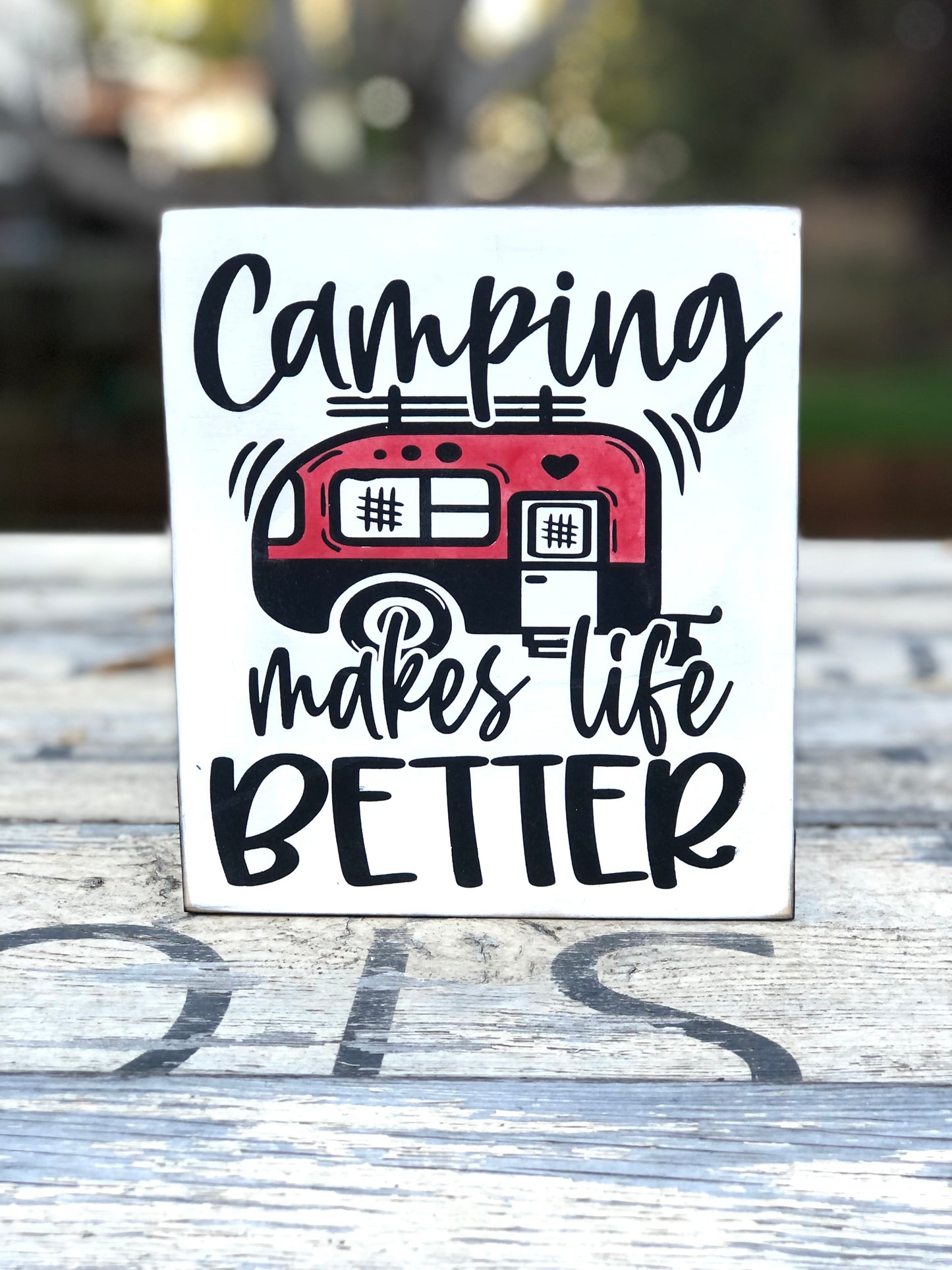 CAMPING MAKES LIFE BETTER- WOOD SIGN