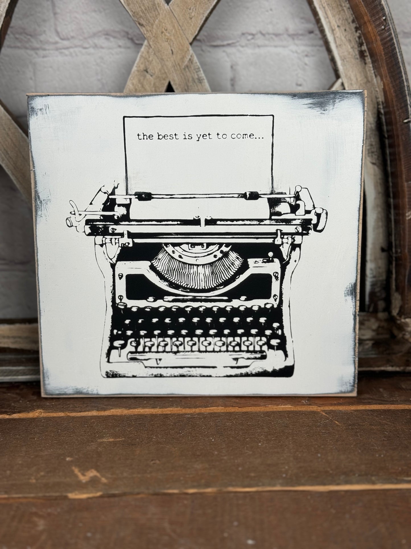 THE BEST IS YET TO COME -VINTAGE TYPEWRITER -WOOD SIGN