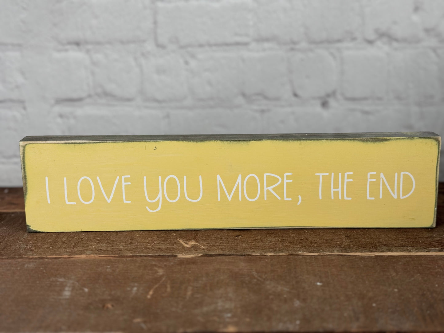 I LOVE YOU MORE, THE END- WOOD SIGN