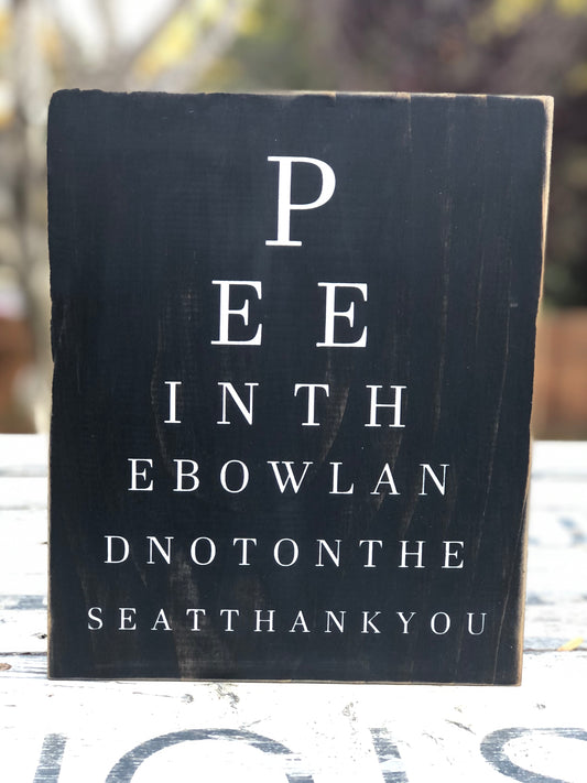 PEE IN THE BOWL AND NOT ON THE SEAT THANK YOU - WOOD SIGN