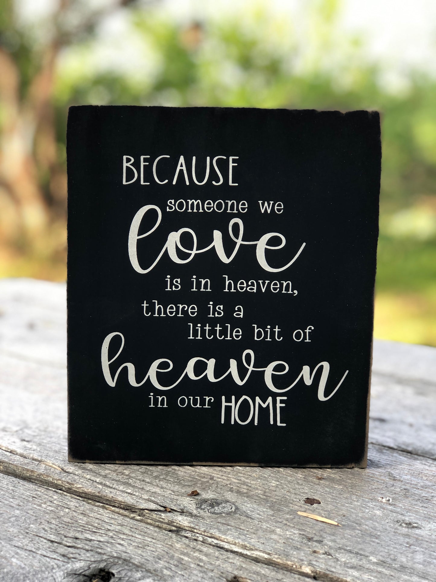 BECAUSE SOMEONE WE LOVE IS IN HEAVEN- WOOD SIGN