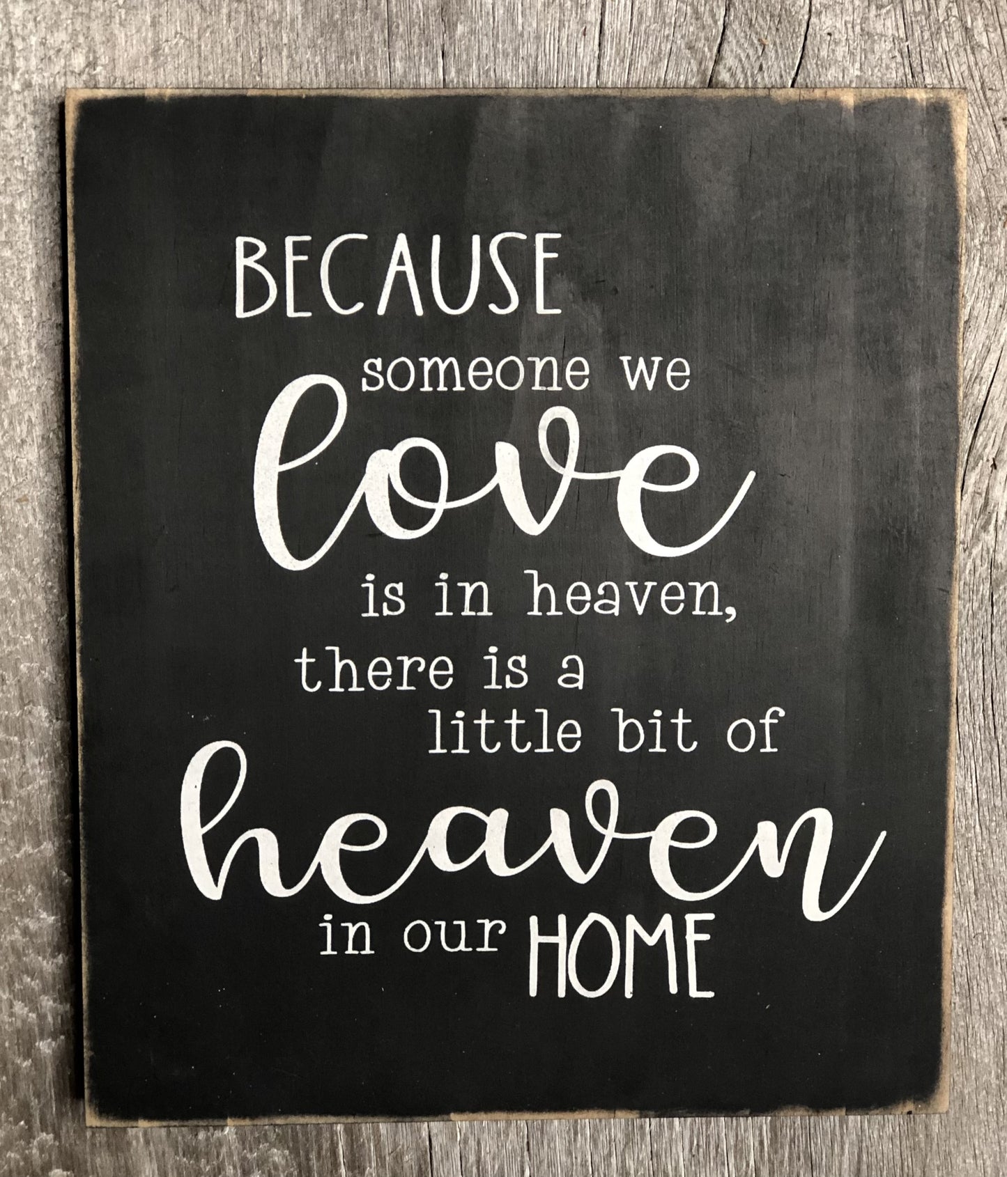 BECAUSE SOMEONE WE LOVE IS IN HEAVEN- WOOD SIGN