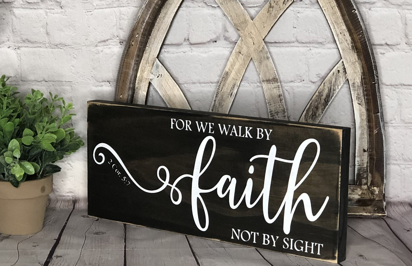 FOR WE WALK BY FAITH, NOT BY SIGHT- WOOD SIGN